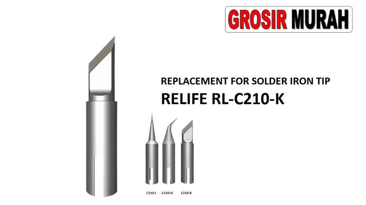 REPLACEMENT FOR SOLDER IRON TIP RELIFE RL-C210-K Tool Kit Alat Serpis Soldering Iron Replacement Tip Spare Part Grosir Sparepart hp