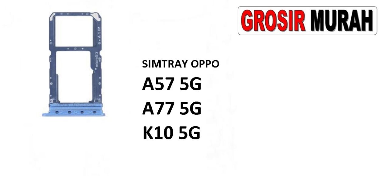 SIM TRAY OPPO A57 5G A77 5G K10 5G Sim Card Tray Holder Simlock Tempat Kartu Sim Spare Part Grosir Sparepart hp