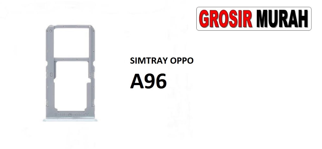 SIM TRAY OPPO A96 Sim Card Tray Holder Simlock Tempat Kartu Sim Spare Part Grosir Sparepart hp