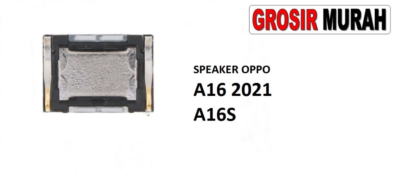 SPEAKER OPPO A16 2021 A16S Ear Speaker Atas Telepon Earpiece Earphone Spare Part Grosir Sparepart hp