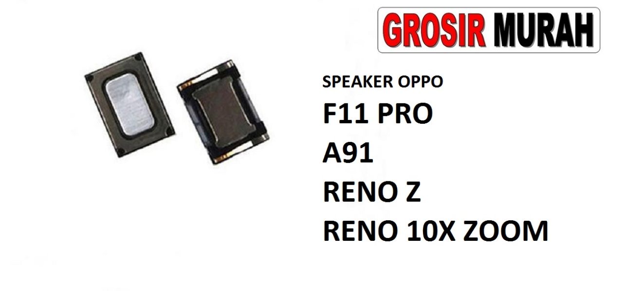 SPEAKER OPPO F11 PRO A91 RENO Z RENO 10X ZOOM Ear Speaker Atas Telepon Earpiece Earphone Spare Part Grosir Sparepart hp