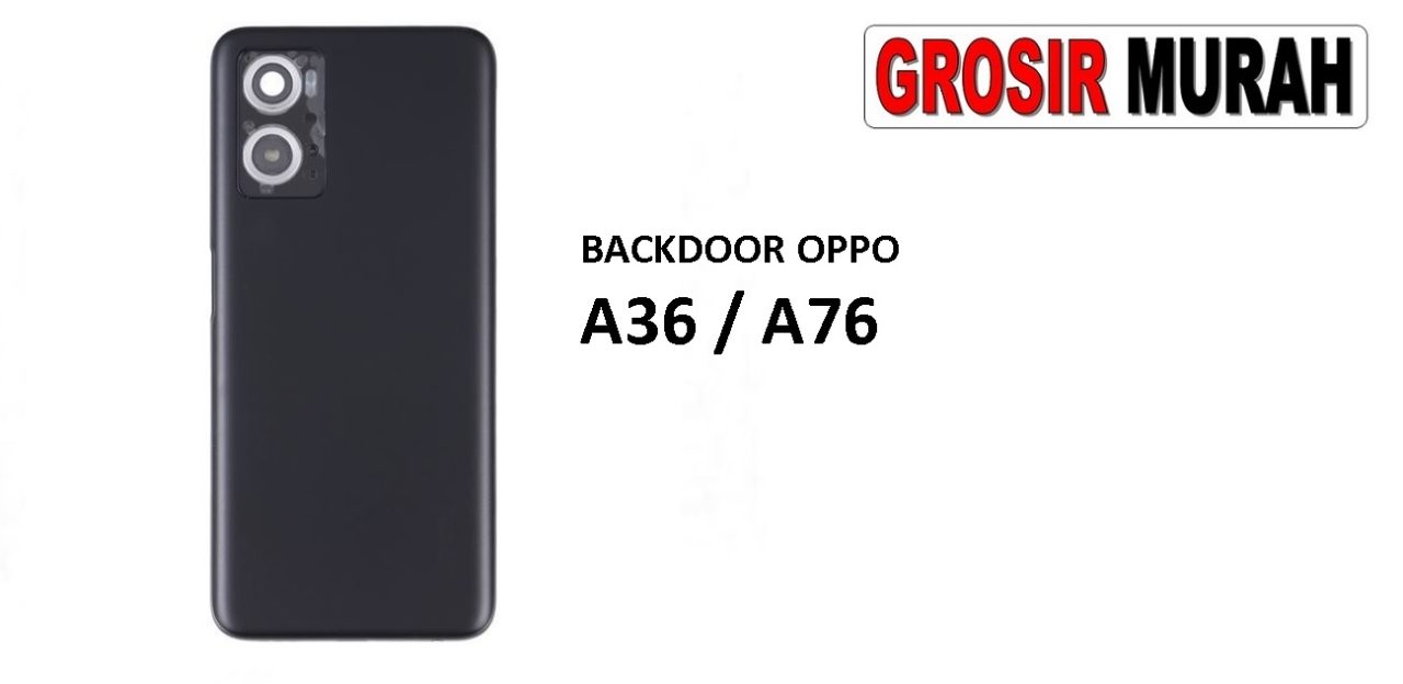 BACKDOOR OPPO A36 OPPO A76 Back Battery Cover Rear Housing Tutup Belakang Baterai Grosir Aksesoris hp