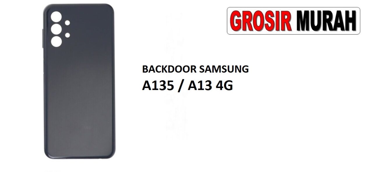 BACKDOOR SAMSUNG A135 A13 4G Back Battery Cover Rear Housing Tutup Belakang Baterai Grosir Aksesoris hp