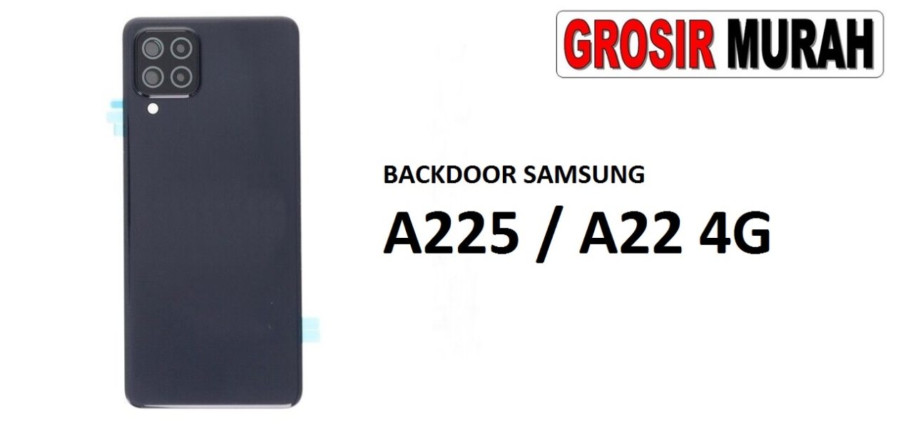 BACKDOOR SAMSUNG A225 A22 4G Back Battery Cover Rear Housing Tutup Belakang Baterai Grosir Aksesoris hp