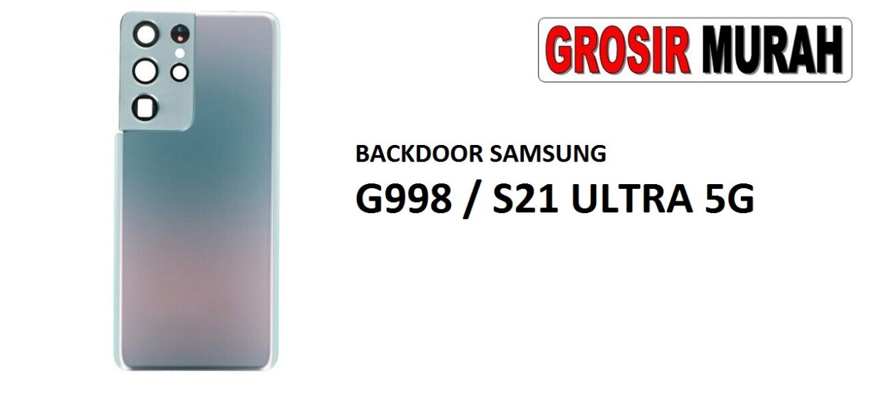 BACKDOOR SAMSUNG G998 S21 ULTRA 5G Back Battery Cover Rear Housing Tutup Belakang Baterai Grosir Aksesoris hp