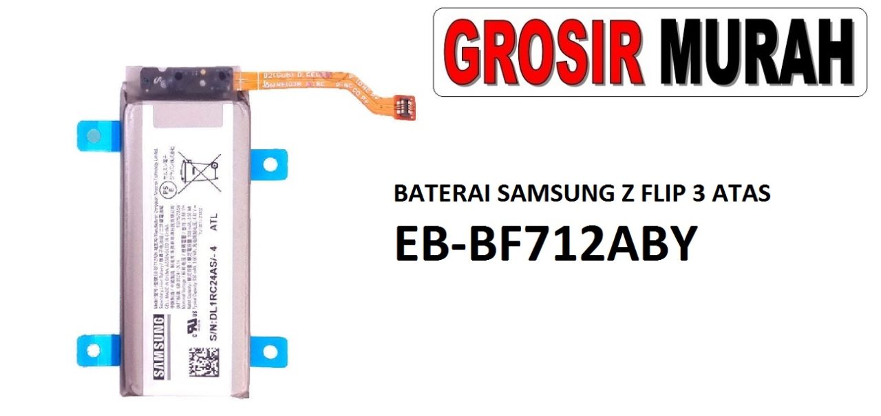 BATERAI SAMSUNG EB-BF712ABY Z FLIP 3 ATAS Batre Battery Grosir Sparepart hp