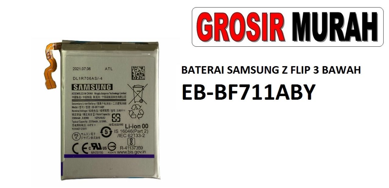 BATERAI SAMSUNG Z FLIP 3 BAWAH EB-BF711ABY Batre Battery Grosir Sparepart hp