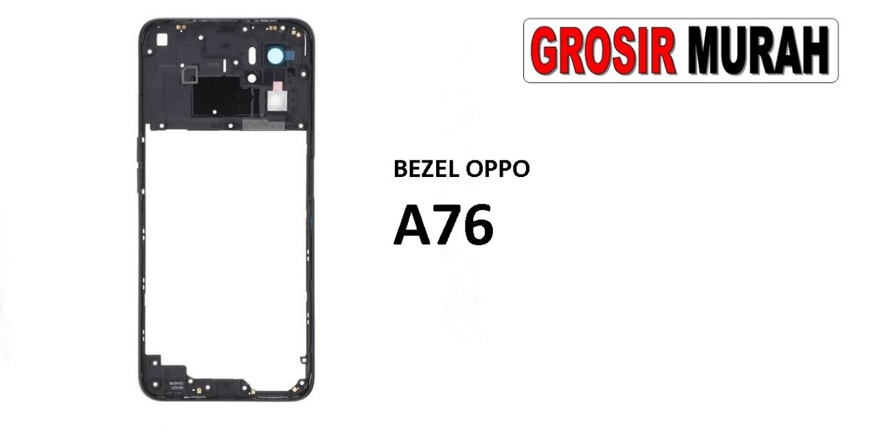 BEZEL OPPO A76 BLACK Front Housing Middle Frame Bezel Plate Tutup Mesin Bazel Spare Part Grosir Sparepart hp