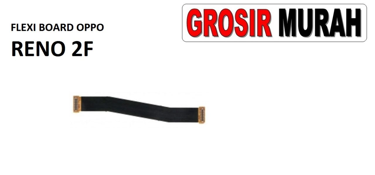 FLEKSIBEL BOARD OPPO RENO 2F Flexible Flexibel Main Board Flex Cable Spare Part Grosir Sparepart hp