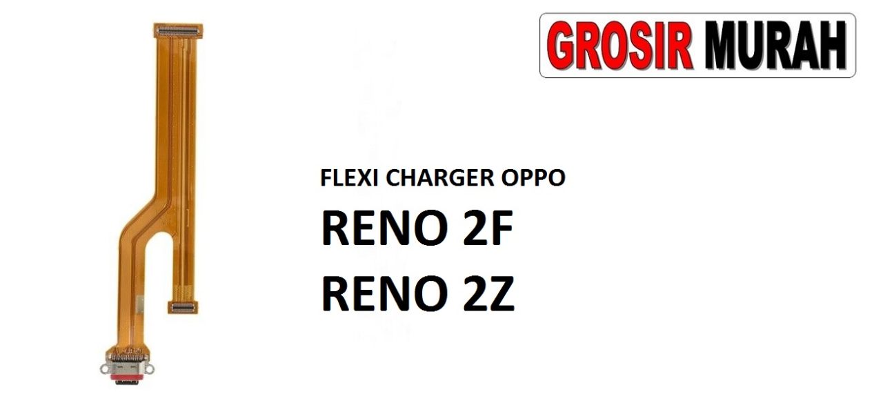 FLEKSIBEL CHARGER OPPO RENO 2F RENO 2Z Flexible Flexibel Papan Cas Charging Port Dock Flex Cable Spare Part Grosir Sparepart hp