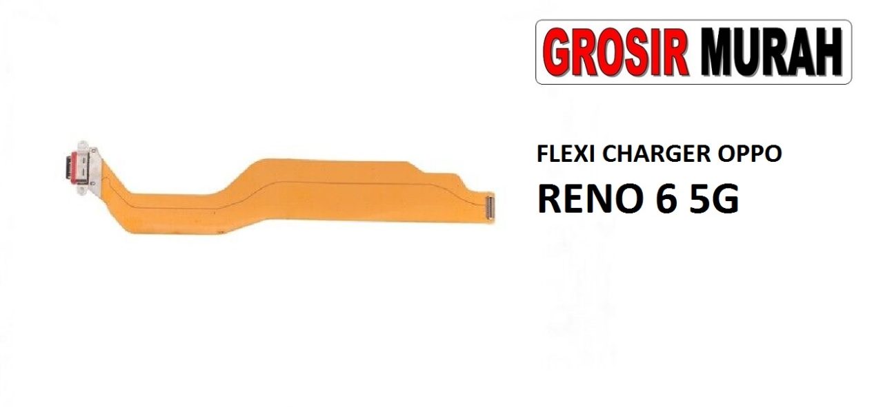 FLEKSIBEL CHARGER OPPO RENO 6 5G Flexible Flexibel Papan Cas Charging Port Dock Flex Cable Spare Part Grosir Sparepart hp