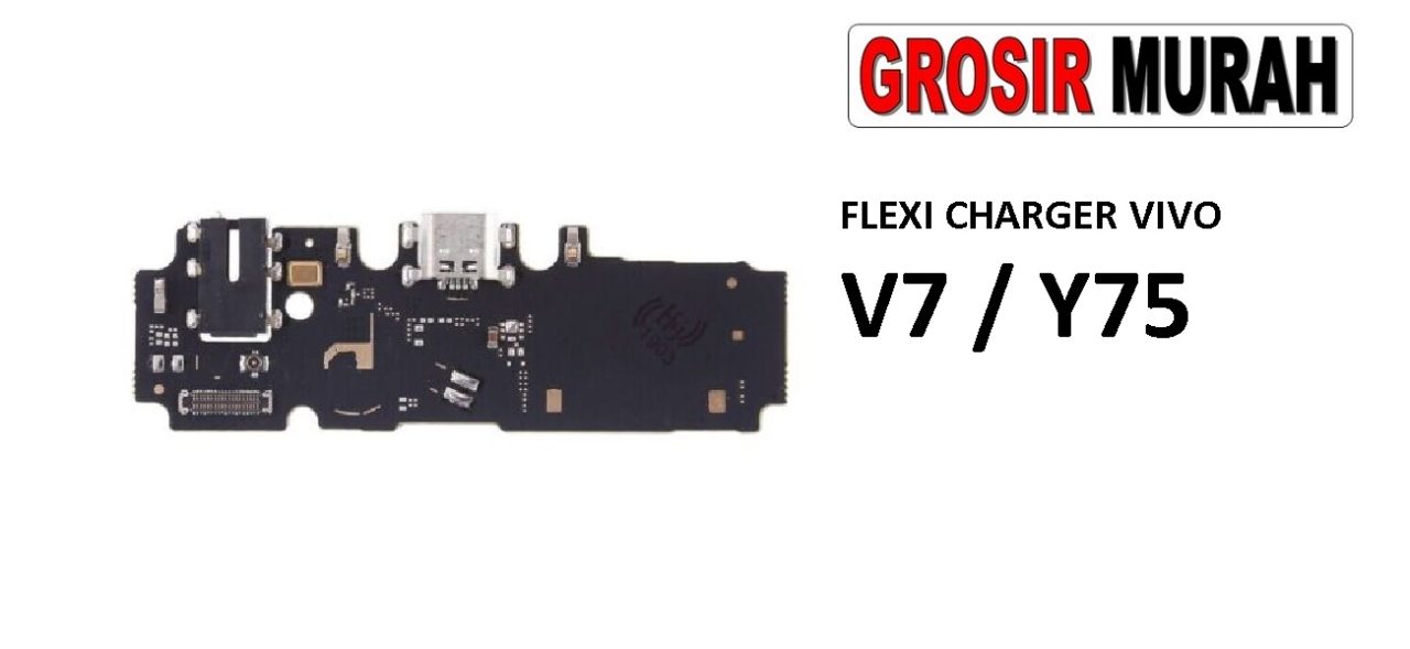 FLEKSIBEL CHARGER VIVO V7 Y75 Flexible Flexibel Papan Cas Charging Port Dock Flex Cable Spare Part Grosir Sparepart hp