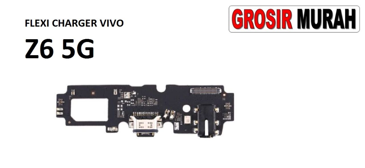 FLEKSIBEL CHARGER VIVO Z6 5G Flexible Flexibel Papan Cas Charging Port Dock Flex Cable Spare Part Grosir Sparepart hp