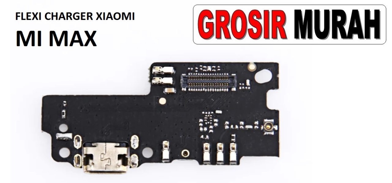 FLEKSIBEL CHARGER XIAOMI MI MAX Flexible Flexibel Papan Cas Charging Port Dock Flex Cable Spare Part Grosir Sparepart hp