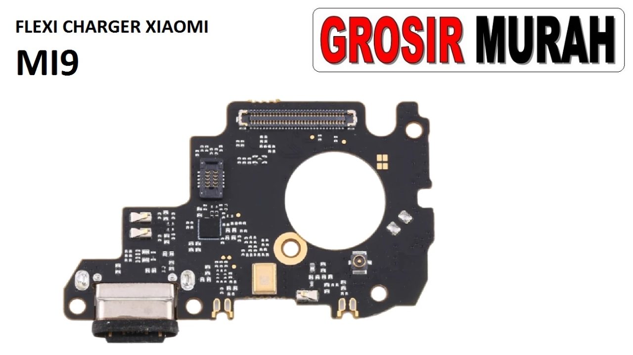 FLEKSIBEL CHARGER XIAOMI MI9 Flexible Flexibel Papan Cas Charging Port Dock Flex Cable Spare Part Grosir Sparepart hp