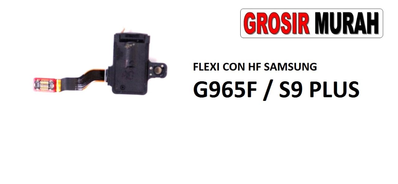 FLEKSIBEL CON HF SAMSUNG G965F S9 PLUS Flexible Flexibel konektor headset Flex Cable Spare Part Grosir Sparepart hp