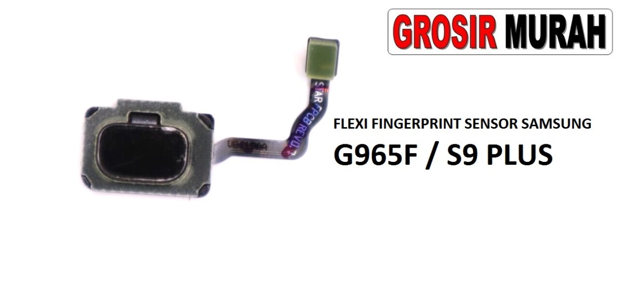 FLEKSIBEL FINGERPRINT SAMSUNG G965F SENSOR S9 PLUS Flexible Flexibel Sidik Jari Home Menu Button Key Power On Off Fingerprint Flex Cable Spare Part Grosir Sparepart hp