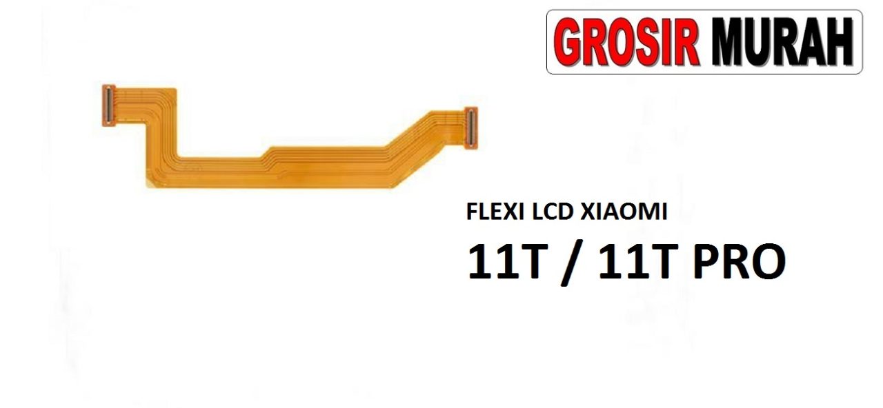FLEKSIBEL LCD XIAOMI 11T XIAOMI 11T PRO Flexible Flexibel Main LCD Motherboard Connector Flex Cable Spare Part Grosir Sparepart hp