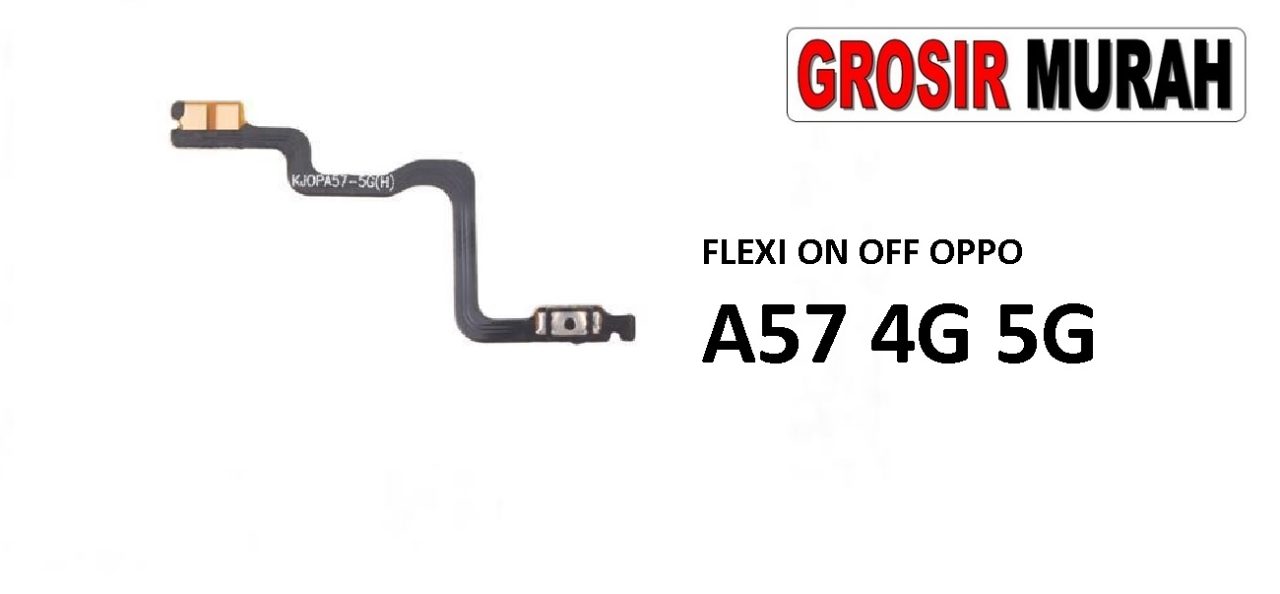 FLEKSIBEL ON OFF OPPO A57 4G 5G Flexible Flexibel Power On Off Flex Cable Spare Part Grosir Sparepart hp