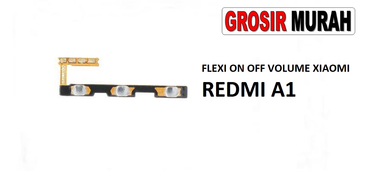 FLEKSIBEL ON OFF VOLUME XIAOMI REDMI A1 Poco C51 Flexible Flexibel Power On Off Volume Flex Cable Spare Part Grosir Sparepart hp
