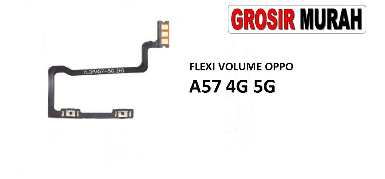 FLEKSIBEL VOLUME OPPO A57 4G 5G Flexible Flexibel Volume Flex Cable Spare Part Grosir Sparepart hp