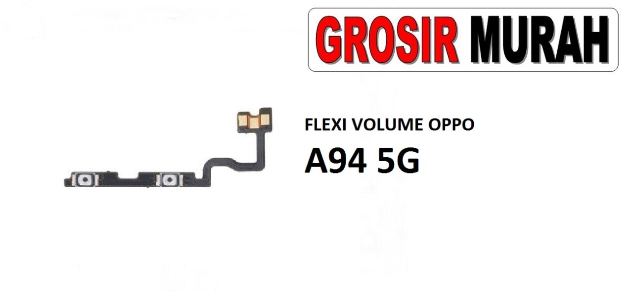 FLEKSIBEL VOLUME OPPO A94 5G Flexible Flexibel Volume Flex Cable Spare Part Grosir Sparepart hp