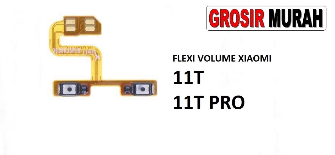 FLEKSIBEL VOLUME XIAOMI 11T XIAOMI 11T PRO Flexible Flexibel Volume Flex Cable Spare Part Grosir Sparepart hp