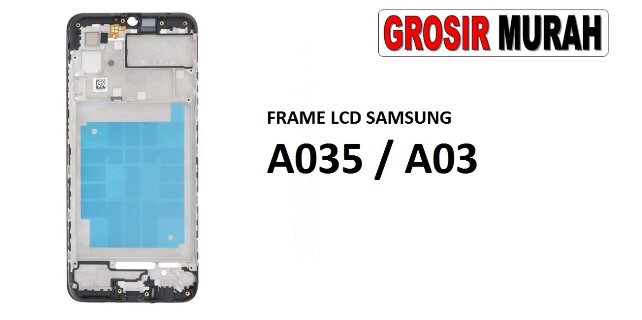 FRAME LCD SAMSUNG A035 A03 Middle Frame LCD Bezel Plate Spare Part Grosir Sparepart hp