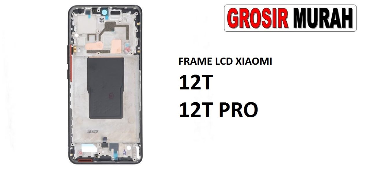 FRAME LCD XIAOMI 12T XIAOMI 12T PRO Middle Frame LCD Bezel Plate Spare Part Grosir Sparepart hp