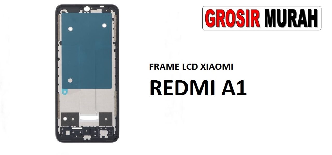 FRAME LCD XIAOMI REDMI A1 Middle Frame LCD Bezel Plate Spare Part Grosir Sparepart hp