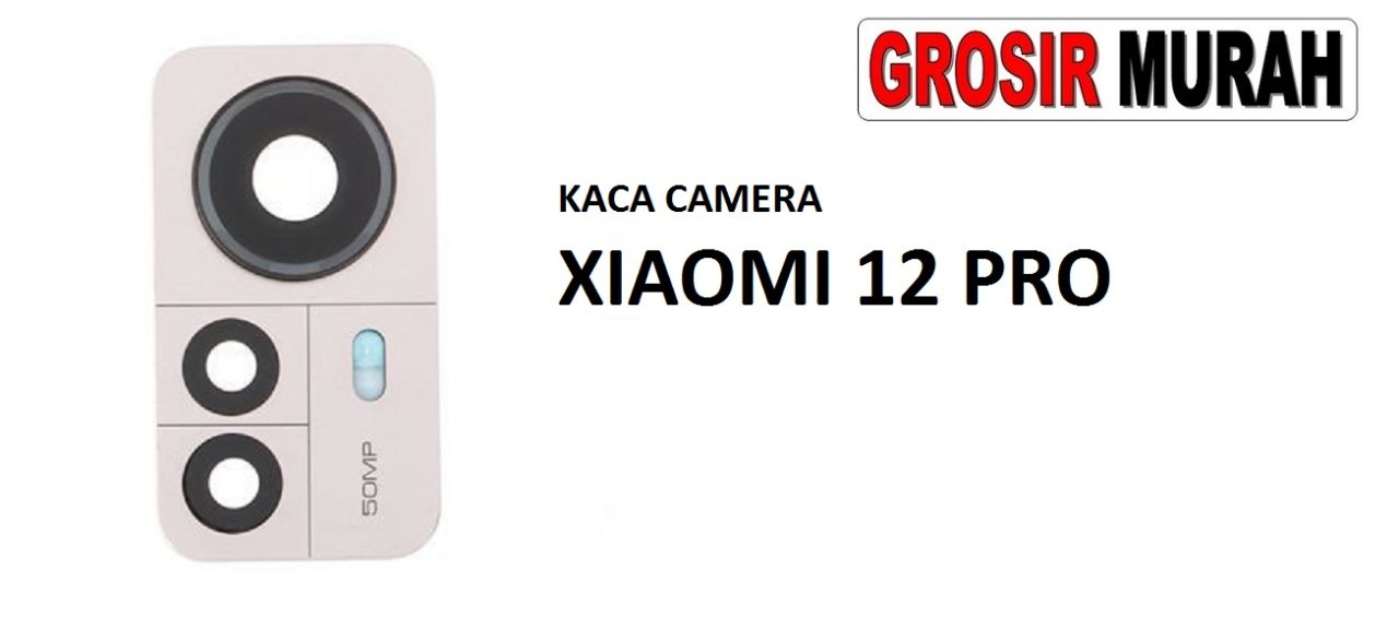 KACA CAMERA XIAOMI 12 PRO Glass Of Camera Rear Lens Adhesive Kaca lensa kamera belakang Spare Part Grosir Sparepart hp