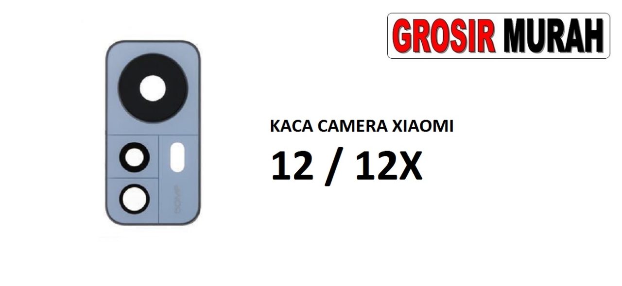 KACA CAMERA XIAOMI 12 XIAOMI 12X Glass Of Camera Rear Lens Adhesive Kaca lensa kamera belakang Spare Part Grosir Sparepart hp