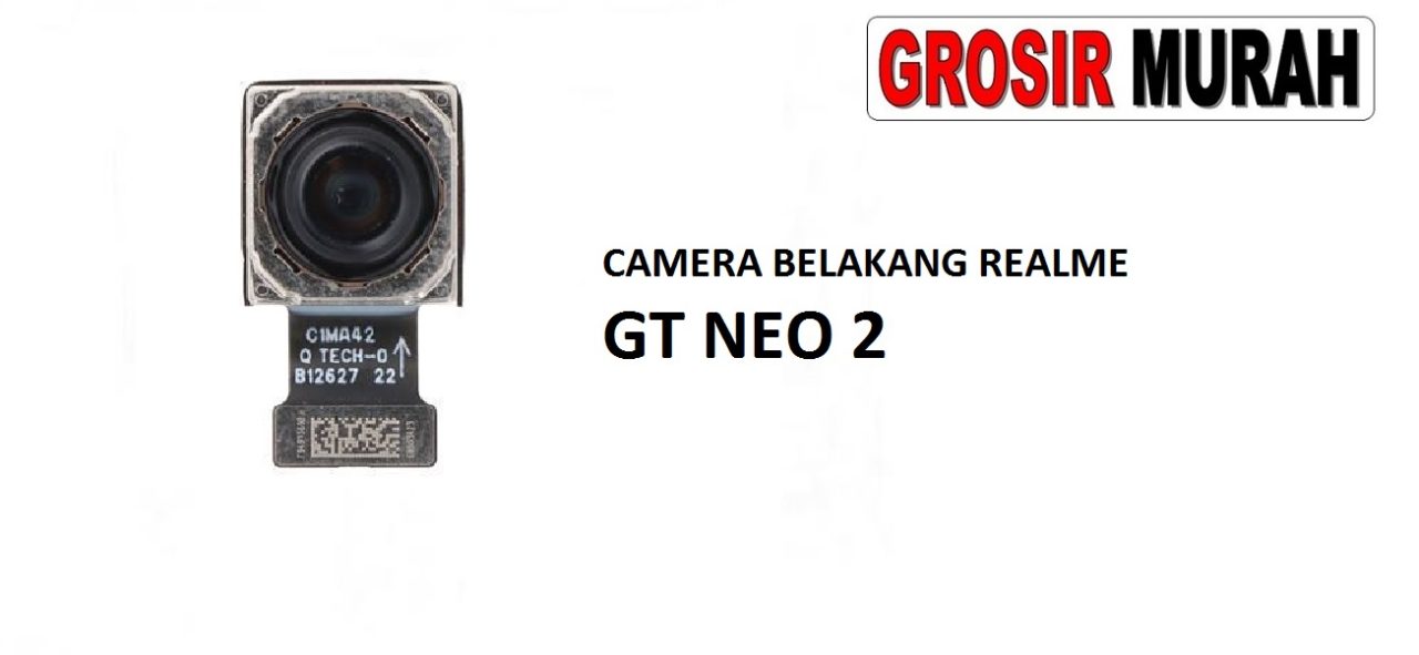 KAMERA BELAKANG REALME GT NEO 2 Rear Back Main Camera Flex Cable Kamera Big Spare Part Grosir Sparepart hp