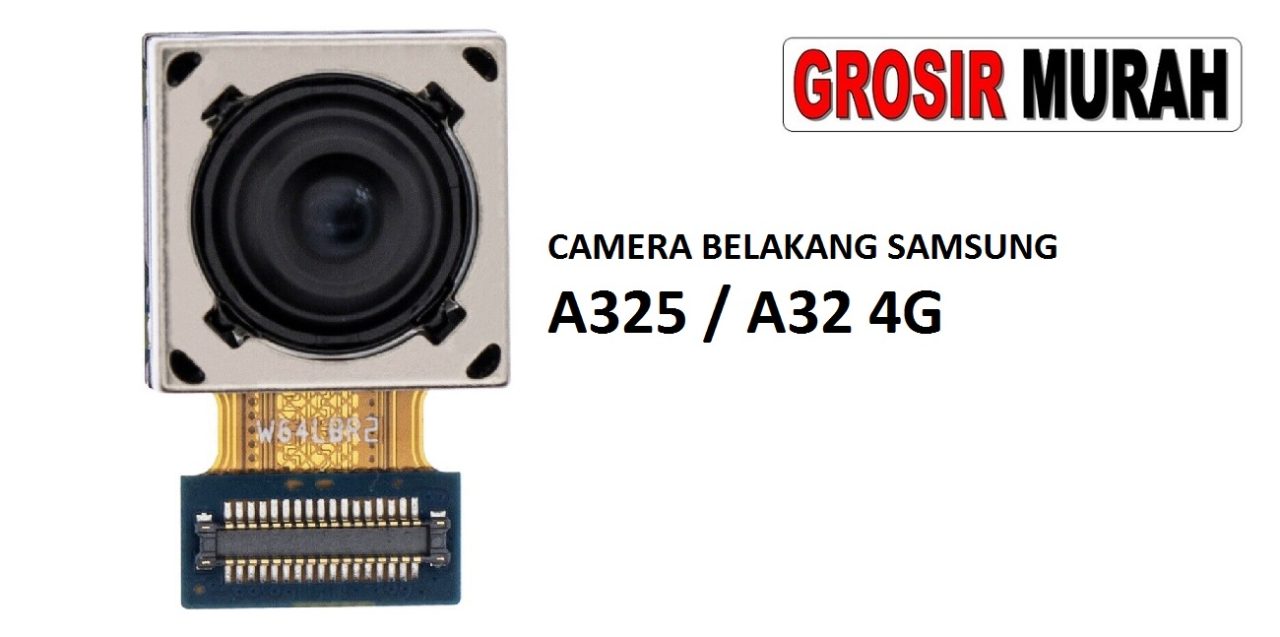 KAMERA BELAKANG SAMSUNG A325 A32 4G Rear Back Main Camera Flex Cable Kamera Big Spare Part Grosir Sparepart hp