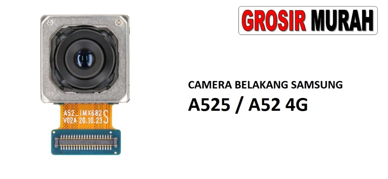 KAMERA BELAKANG SAMSUNG A525 A52 4G Rear Back Main Camera Flex Cable Kamera Big Spare Part Grosir Sparepart hp