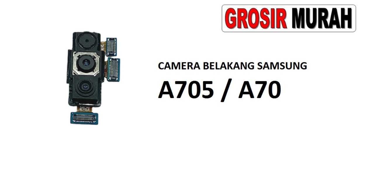 KAMERA BELAKANG SAMSUNG A705 GALAXY A70 Rear Back Main Camera Flex Cable Kamera Big Spare Part Grosir Sparepart hp