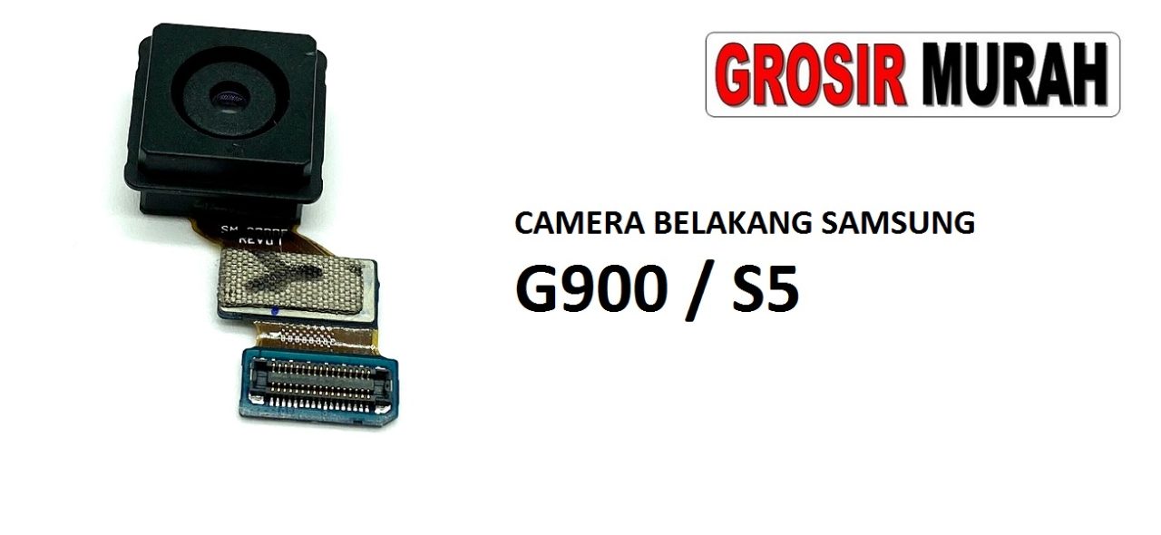 KAMERA BELAKANG SAMSUNG G900 S5 Rear Back Main Camera Flex Cable Kamera Big Spare Part Grosir Sparepart hp