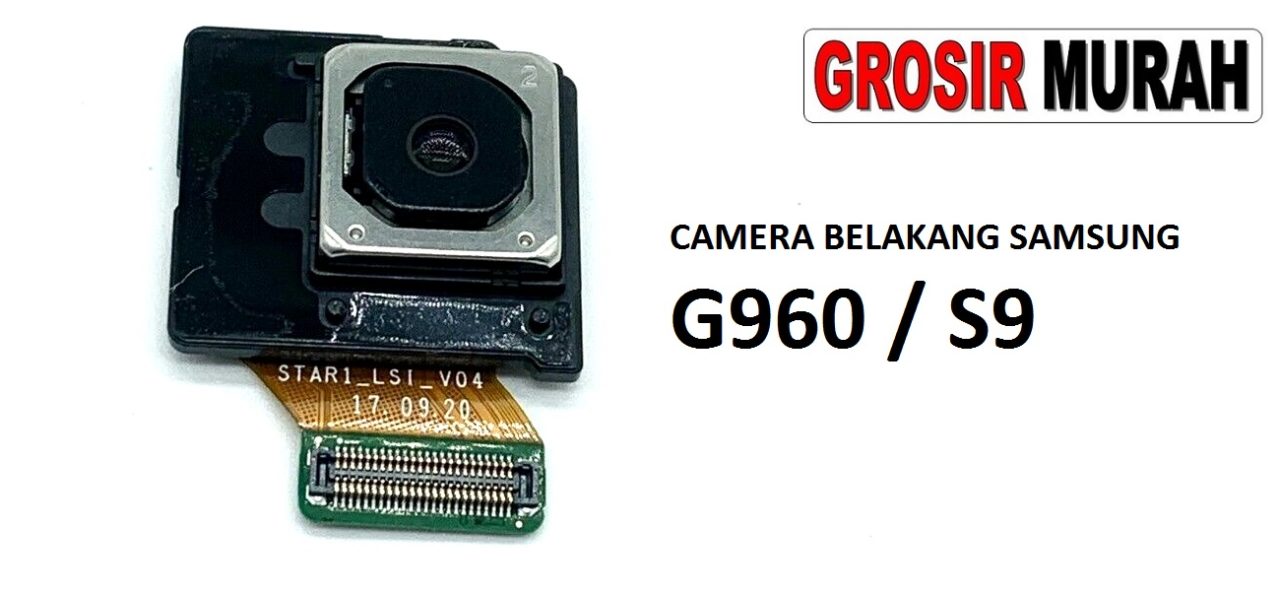 KAMERA BELAKANG SAMSUNG G960 S9 Rear Back Main Camera Flex Cable Kamera Big Spare Part Grosir Sparepart hp