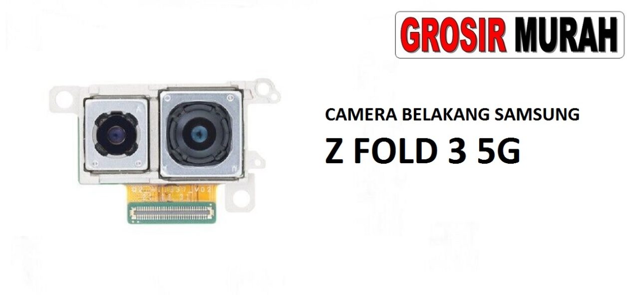 KAMERA BELAKANG SAMSUNG Z FOLD 3 5G Rear Back Main Camera Flex Cable Kamera Big Spare Part Grosir Sparepart hp