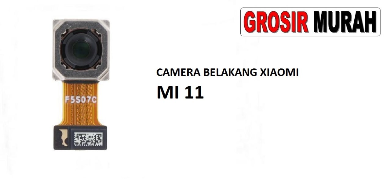 KAMERA BELAKANG XIAOMI MI 11 Rear Back Main Camera Flex Cable Kamera Big Spare Part Grosir Sparepart hp