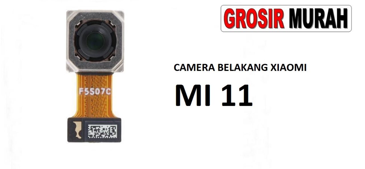 KAMERA BELAKANG XIAOMI MI 11 Rear Back Main Camera Flex Cable Kamera Big Spare Part Grosir Sparepart hp