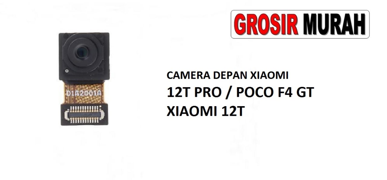 KAMERA DEPAN XIAOMI 12T PRO POCO F4 GT XIAOMI 12T Front Camera Selfie Flex Cable Spare Part Kamera Depan Grosir Sparepart hp