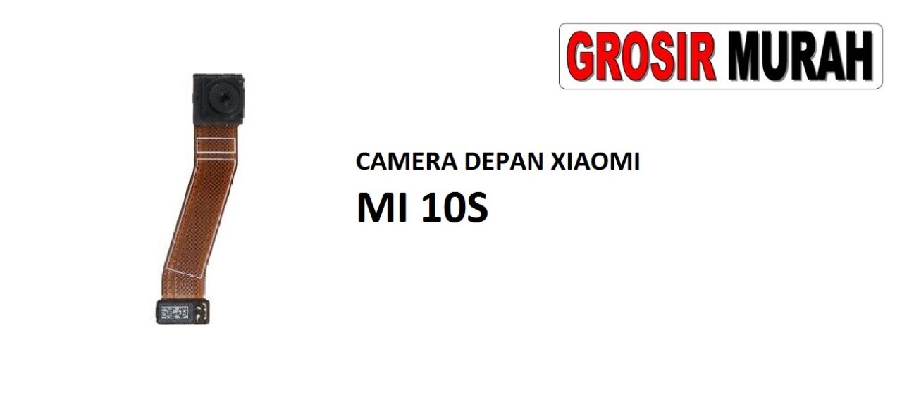 KAMERA DEPAN XIAOMI MI 10S Front Camera Selfie Flex Cable Spare Part Kamera Depan Grosir Sparepart hp