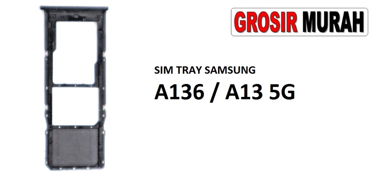 SIM TRAY SAMSUNG A136 A13 5G Sim Card Tray Simtray Holder Simlock Tempat Kartu Sim Spare Part Grosir Sparepart hp