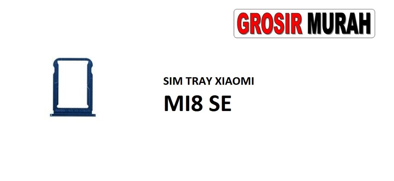 SIM TRAY XIAOMI MI8 SE Sim Card Tray Simtray Holder Simlock Tempat Kartu Sim Spare Part Grosir Sparepart hp
