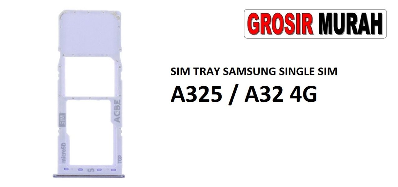 SIMTRAY SAMSUNG A325 SINGLE SIM A32 4G Sim Card Tray Simtray Holder Simlock Tempat Kartu Sim Spare Part Grosir Sparepart hp