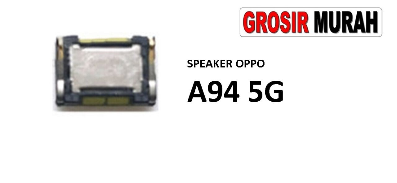 SPEAKER OPPO A94 5G Ear Speaker Atas Telepon Earpiece Earphone Spare Part Grosir Sparepart hp