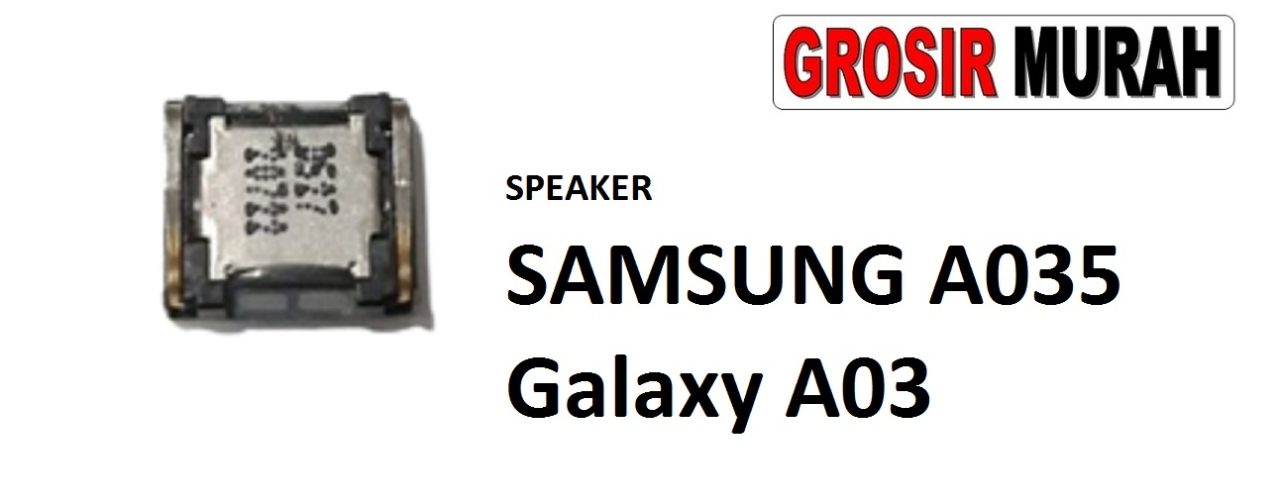 SPEAKER SAMSUNG A035 GALAXY A03 Ear Speaker Atas Telepon Earpiece Earphone Spare Part Grosir Sparepart hp