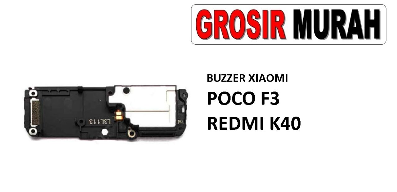 BUZZER XIAOMI POCO F3 REDMI K40 Loud Speaker Ringer Buzzer Sound Module Dering Loudspeaker Musik