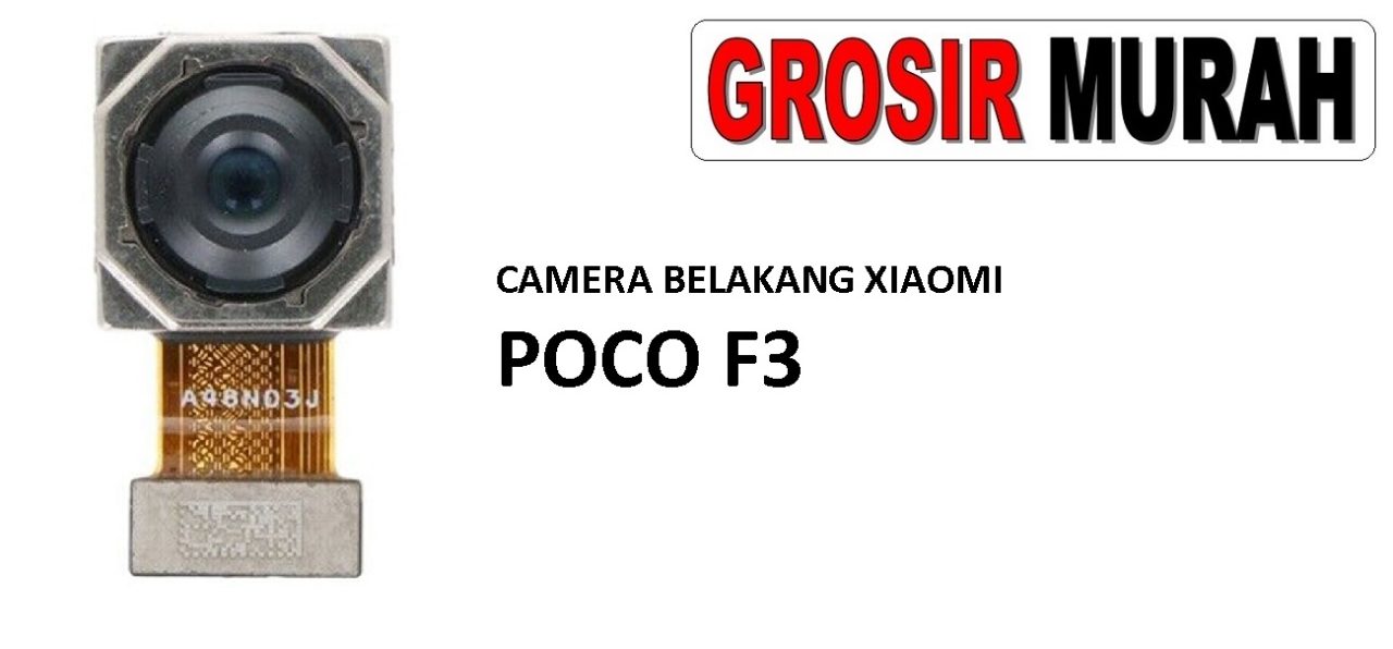 CAMERA BELAKANG XIAOMI POCO F3 Rear Back Main Camera Flex Cable Kamera Big Spare Part Grosir Sparepart hp